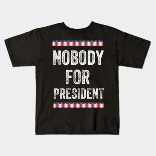 Nobody for President 2020 Kids T-Shirt